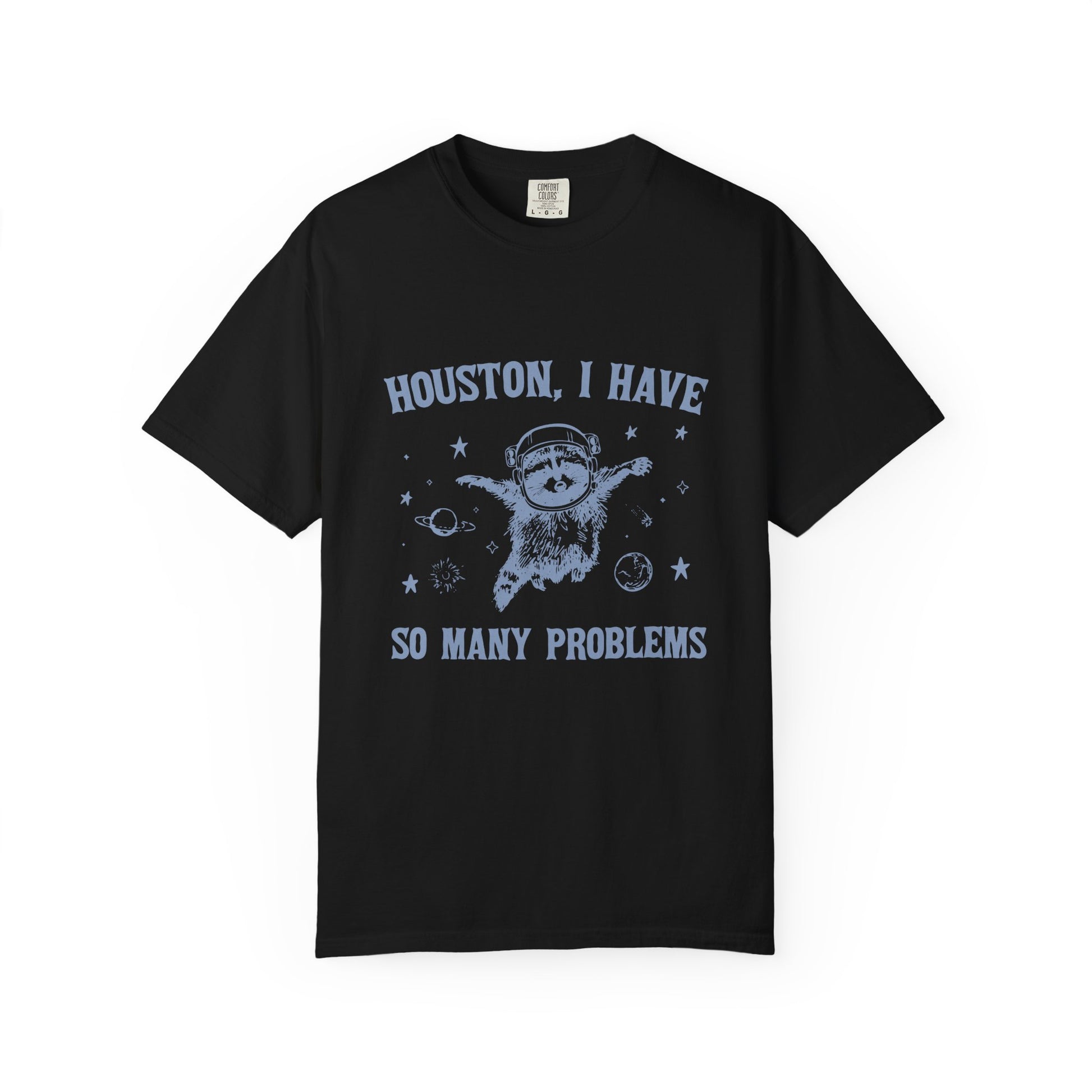 Black t-shirt with white graphic and text 'Houston, I have so many problems' on a white background