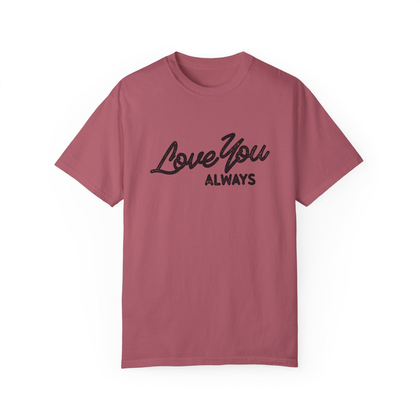 Love You Always graphic t-shirt in multiple colors, featuring bold red script text on a minimalist design. Perfect for Valentine’s Day, anniversaries, or everyday wear.