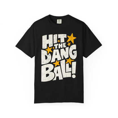 Hit the Dang Ball Tee