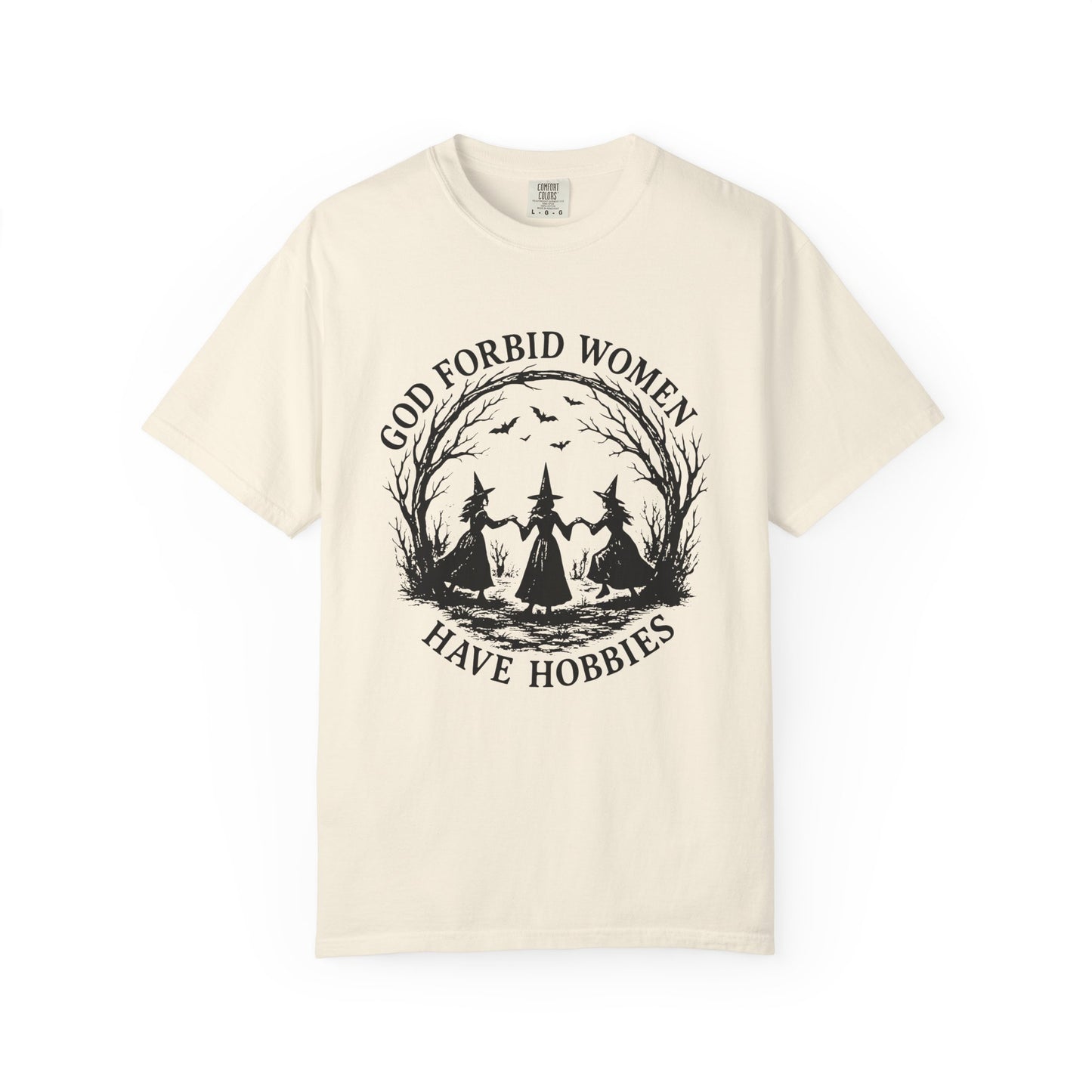 God Forbid Women Have Hobbies Tee