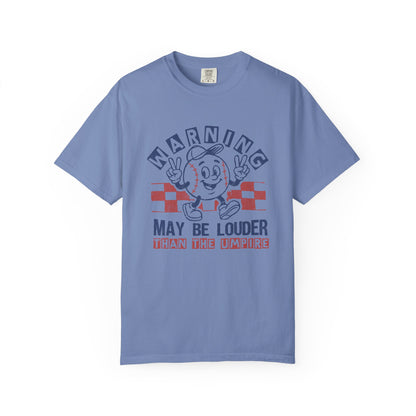 May Be Louder Than The Umpire Tee