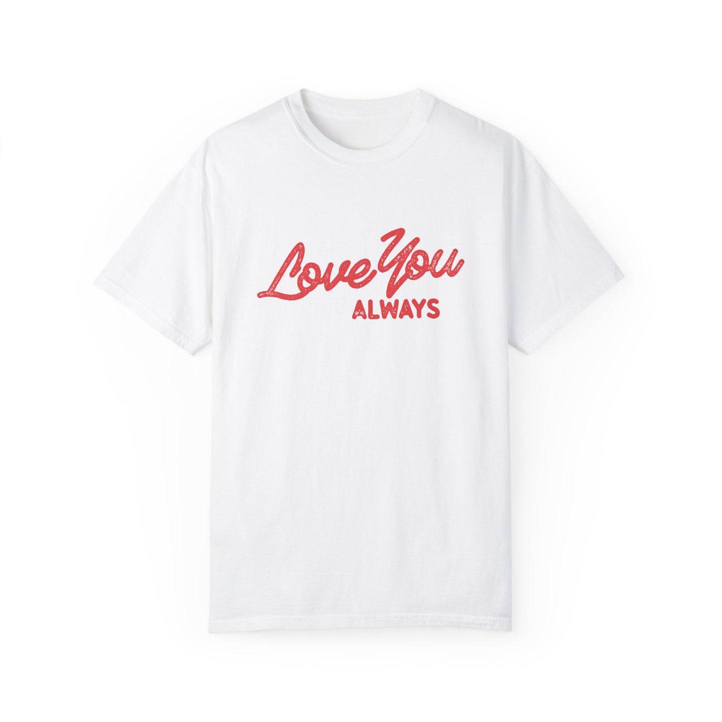 Love You Always graphic t-shirt in multiple colors, featuring bold red script text on a minimalist design. Perfect for Valentine’s Day, anniversaries, or everyday wear.