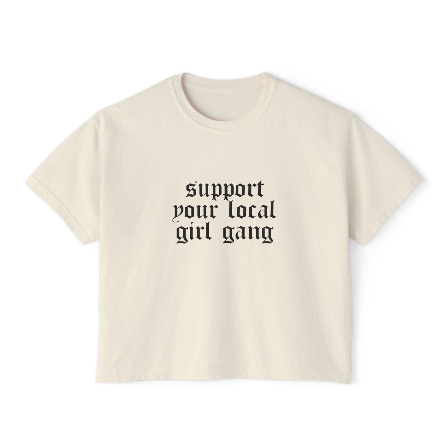 Support Your Local Girl Gang Boxy Tee