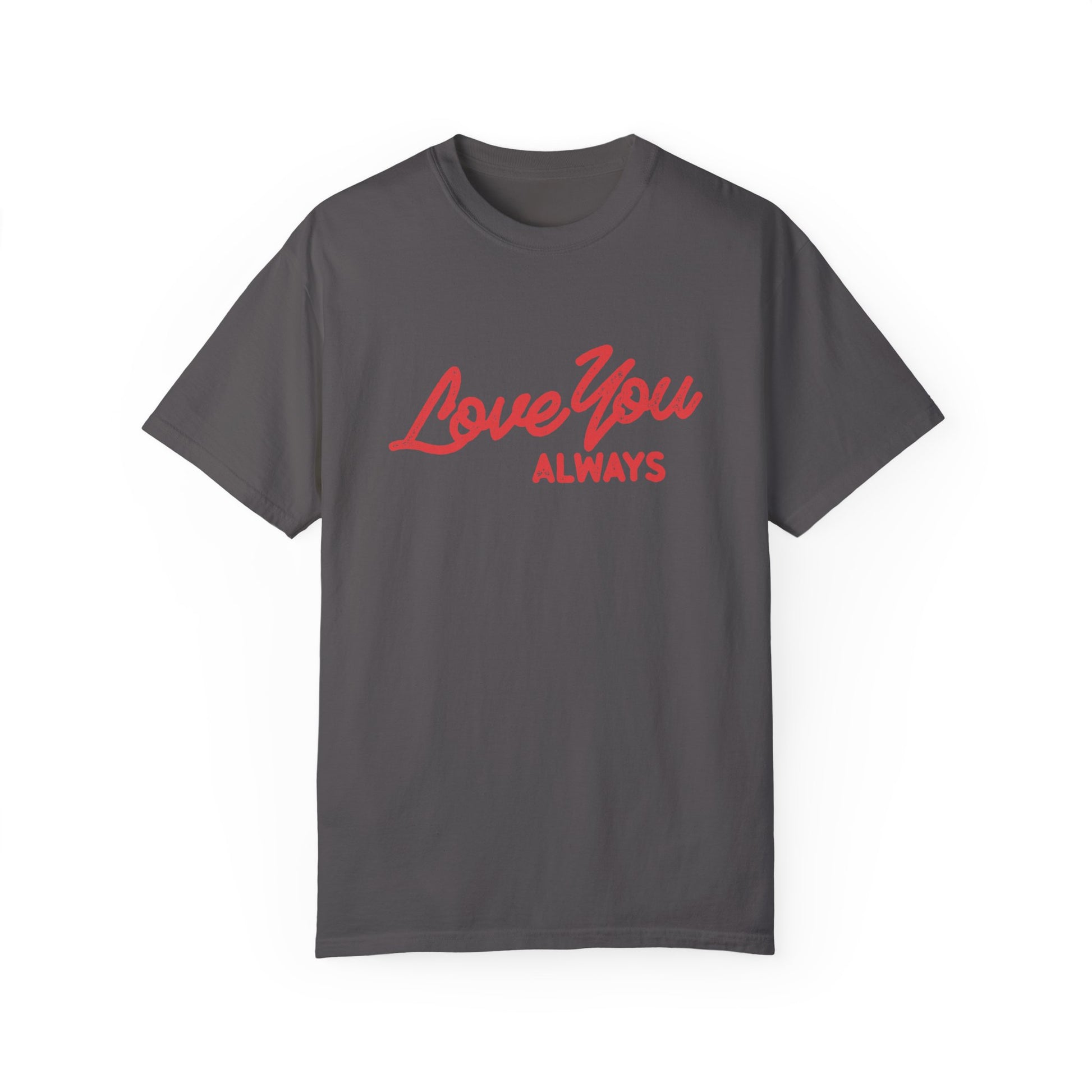 Love You Always graphic t-shirt in multiple colors, featuring bold red script text on a minimalist design. Perfect for Valentine’s Day, anniversaries, or everyday wear.