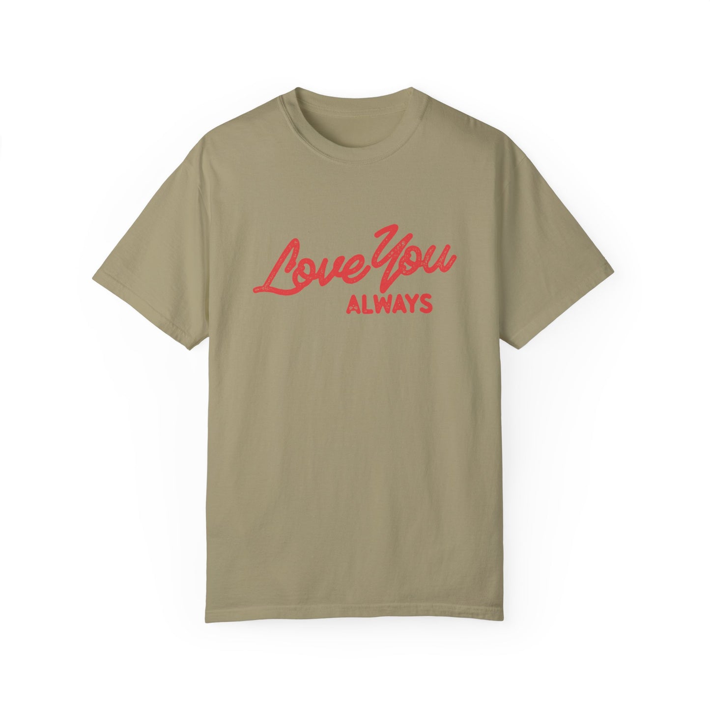 Love You Always graphic t-shirt in multiple colors, featuring bold red script text on a minimalist design. Perfect for Valentine’s Day, anniversaries, or everyday wear.