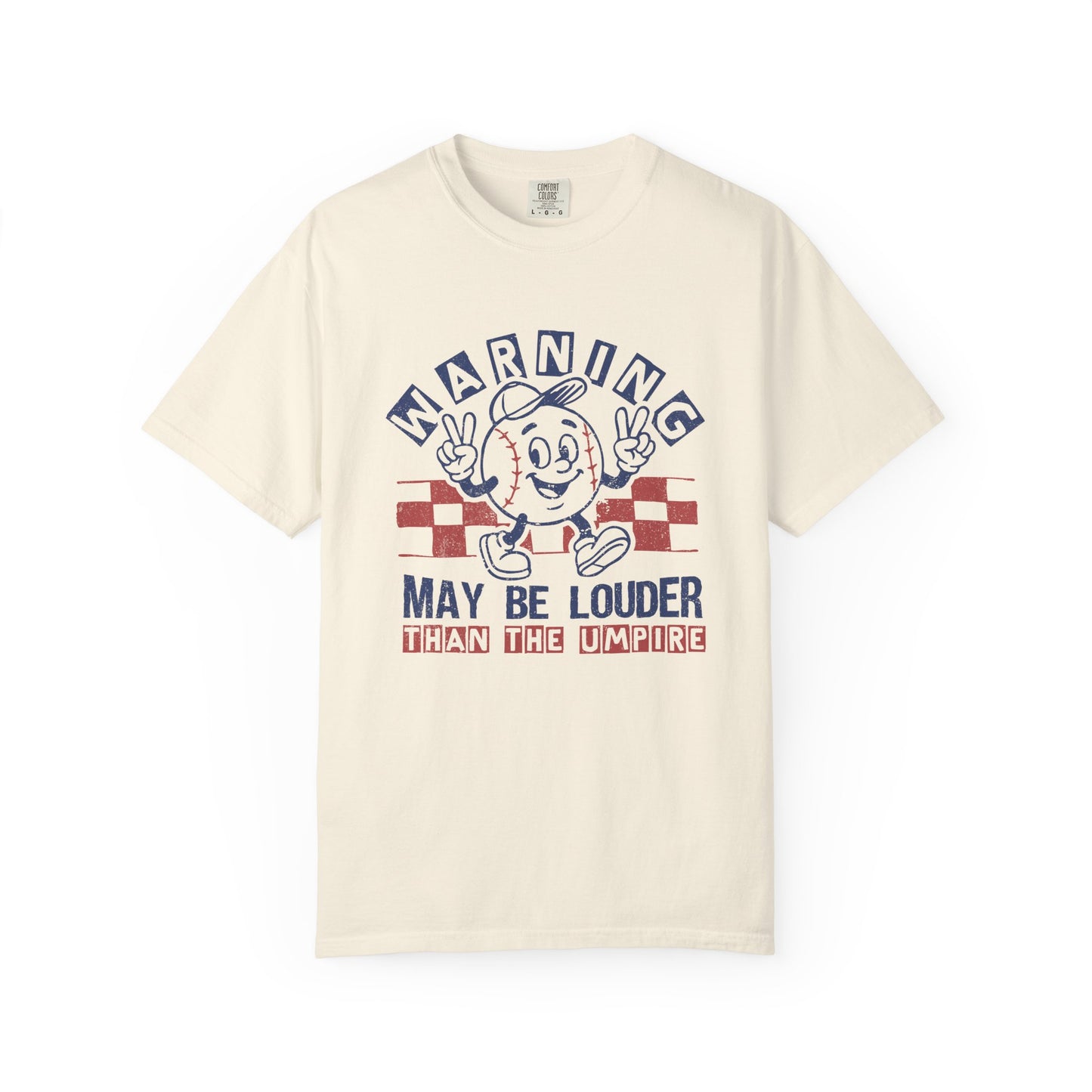 May Be Louder Than The Umpire Tee