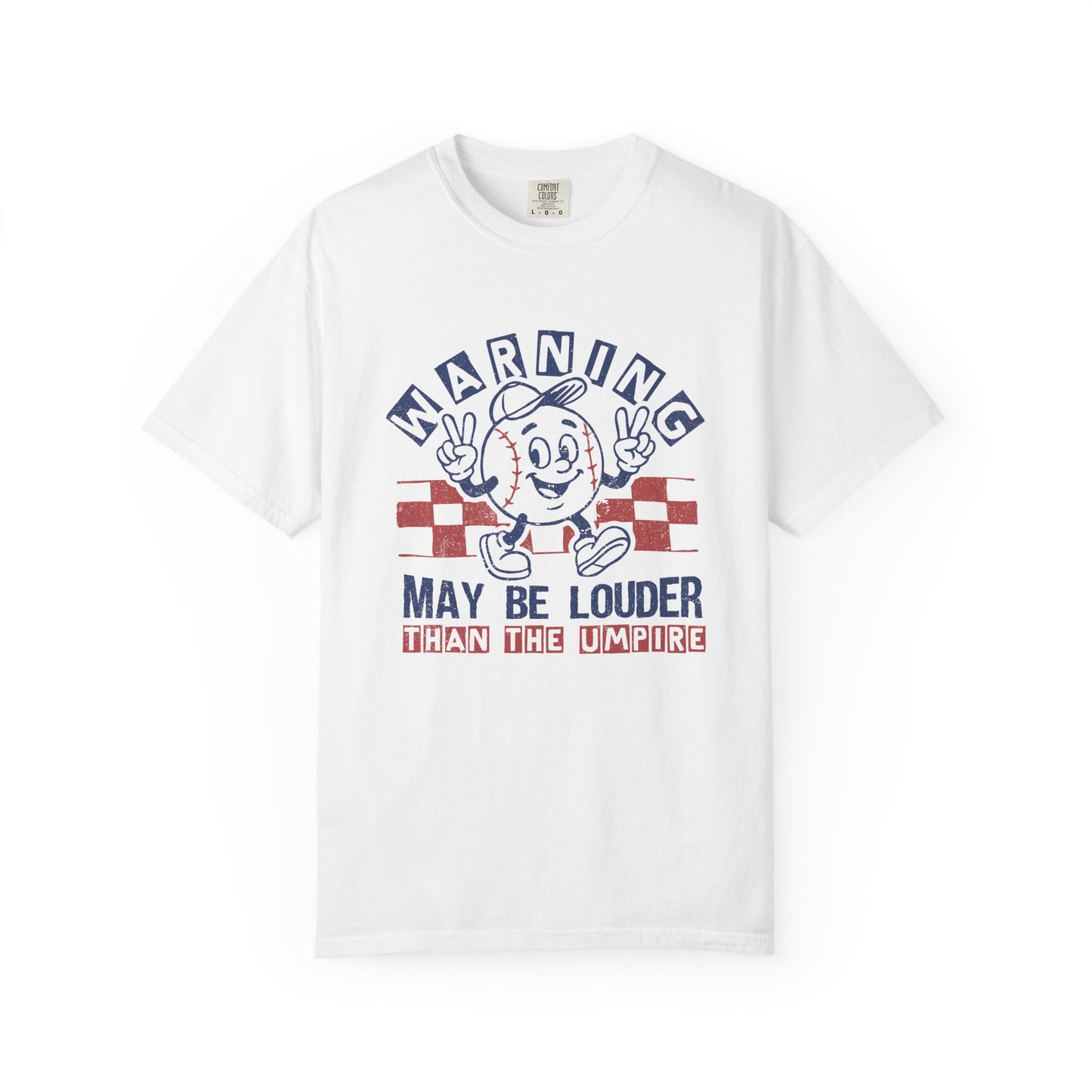 May Be Louder Than The Umpire Tee