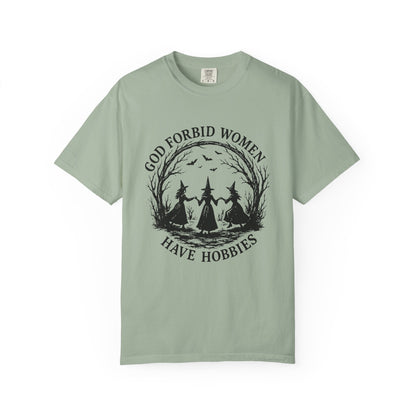 God Forbid Women Have Hobbies Tee