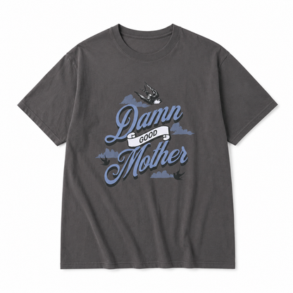 Damn Good Mother Tee