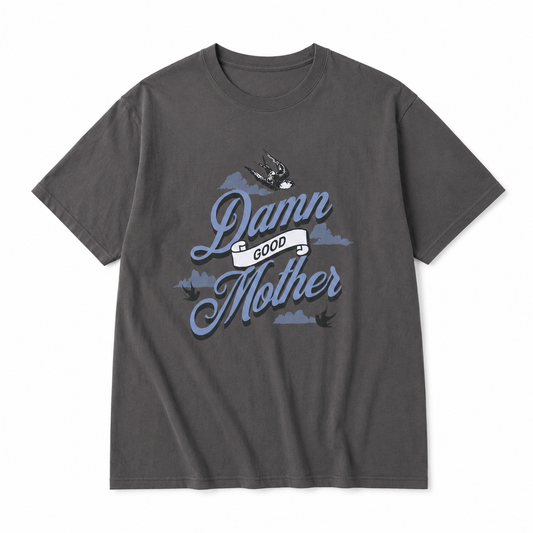 Damn Good Mother Tee