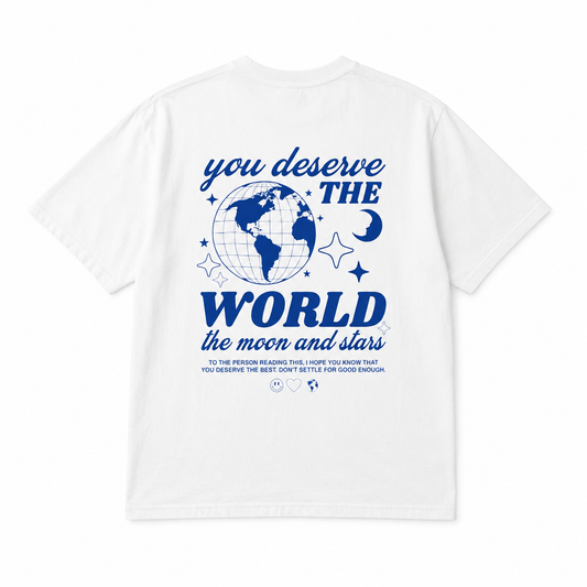 You Deserve the World Tee