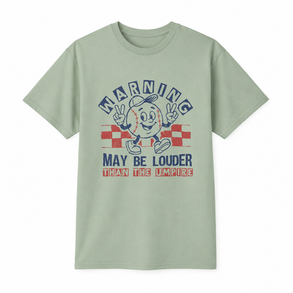 May Be Louder Than The Umpire Tee