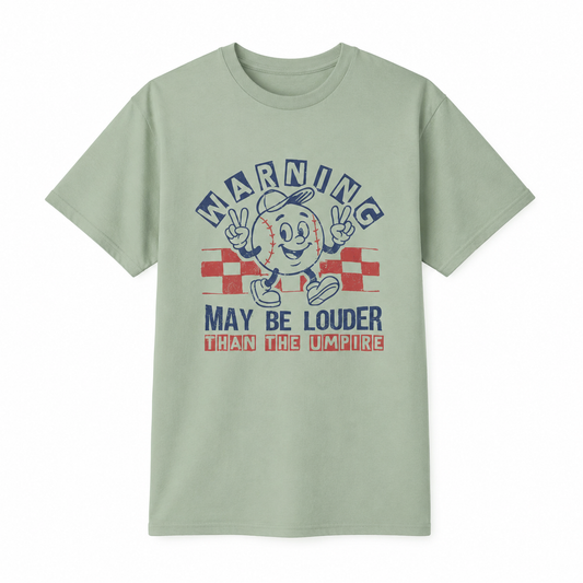 May Be Louder Than The Umpire Tee