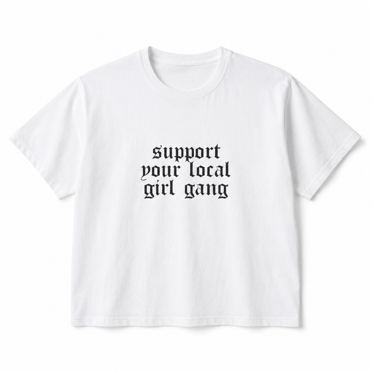 Support Your Local Girl Gang Boxy Tee