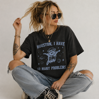 Houston I Have So Many Problems Tee